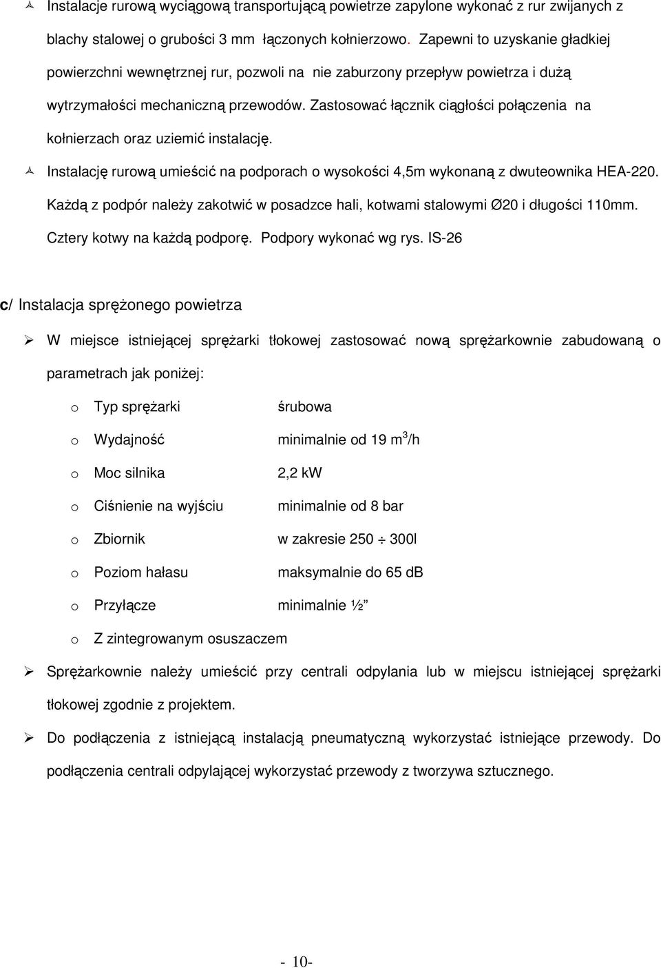Zastosować łącznik ciągłości połączenia na kołnierzach oraz uziemić instalację. Instalację rurową umieścić na podporach o wysokości 4,5m wykonaną z dwuteownika HEA-220.