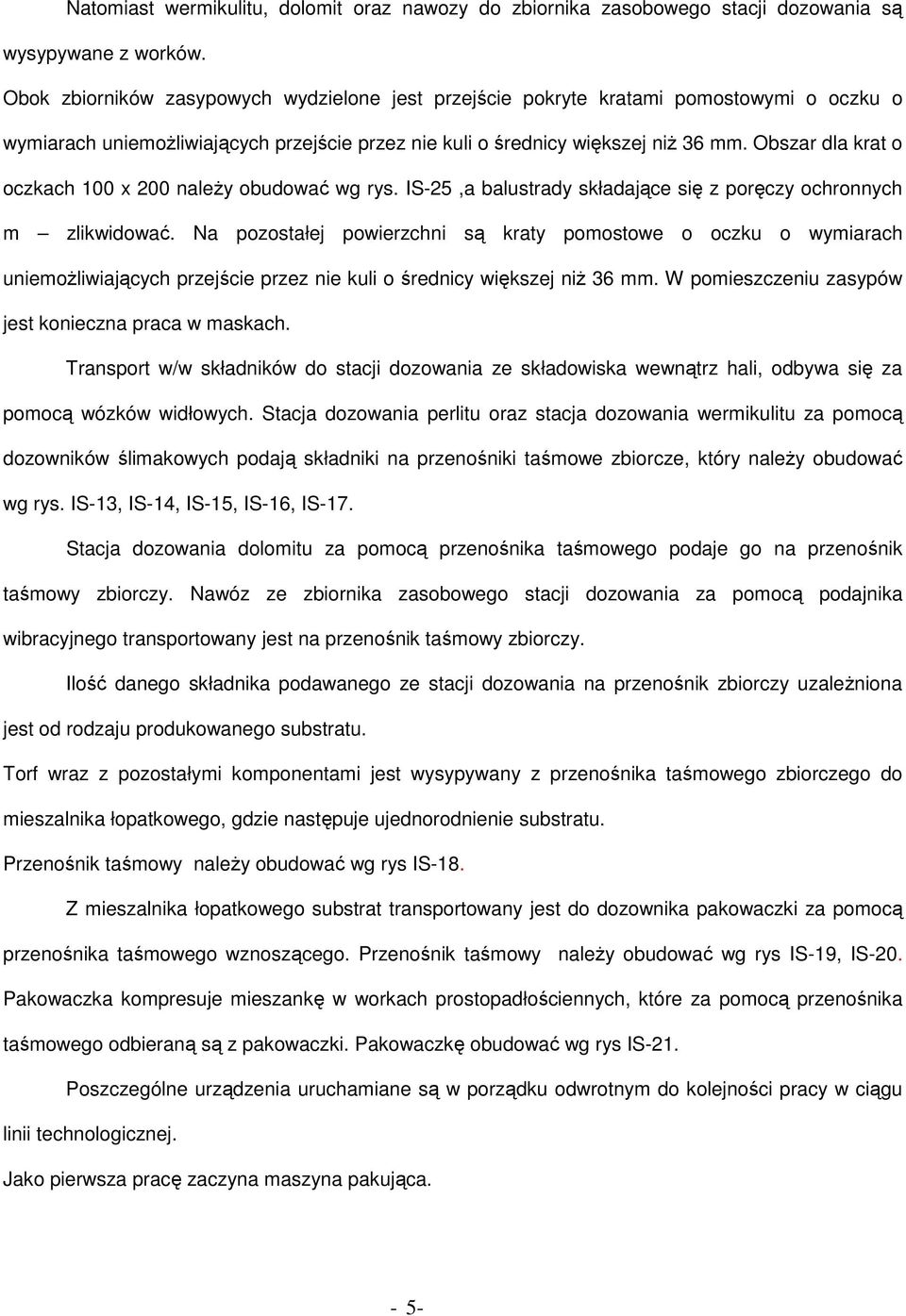 Obszar dla krat o oczkach 100 x 200 należy obudować wg rys. IS-25,a balustrady składające się z poręczy ochronnych m zlikwidować.