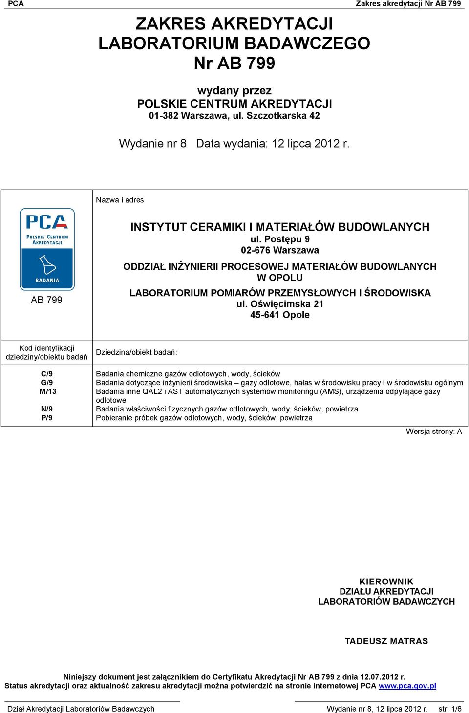 Postępu 9 02-676 Warszawa ODDZIAŁ INŻYNIERII PROCESOWEJ MATERIAŁÓW BUDOWLANYCH W OPOLU LABORATORIUM POMIARÓW PRZEMYSŁOWYCH I ŚRODOWISKA ul.