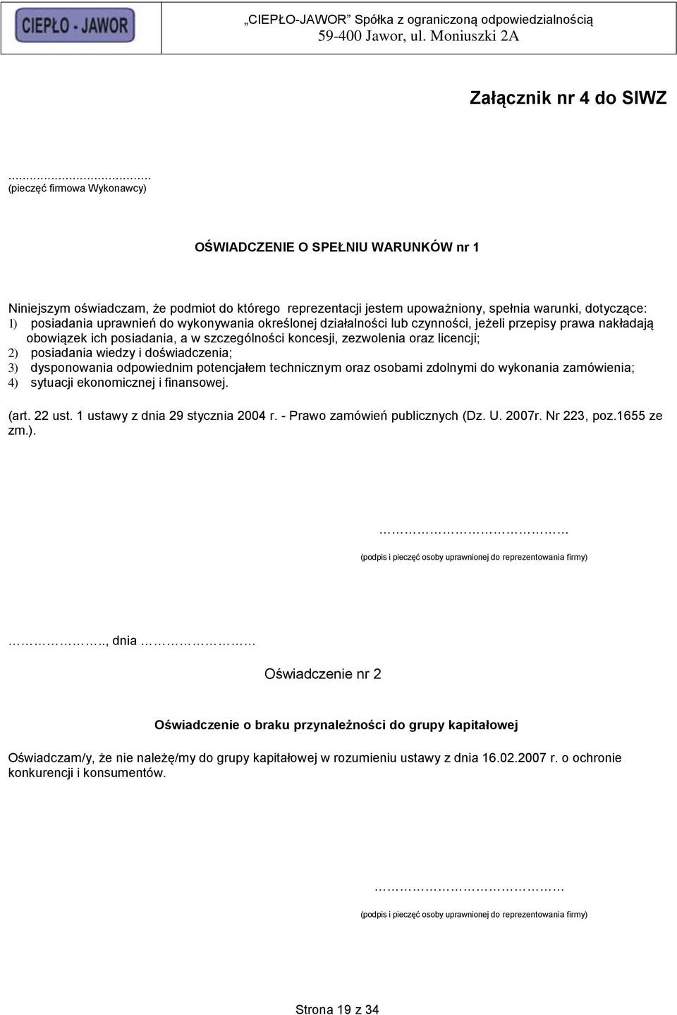 do wykonywania określonej działalności lub czynności, jeżeli przepisy prawa nakładają obowiązek ich posiadania, a w szczególności koncesji, zezwolenia oraz licencji; 2) posiadania wiedzy i