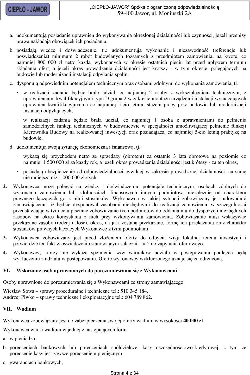 okresie ostatnich pięciu lat przed upływem terminu składania ofert, a jeżeli okres prowadzenia działalności jest krótszy - w tym okresie, polegających na budowie lub modernizacji instalacji odpylania