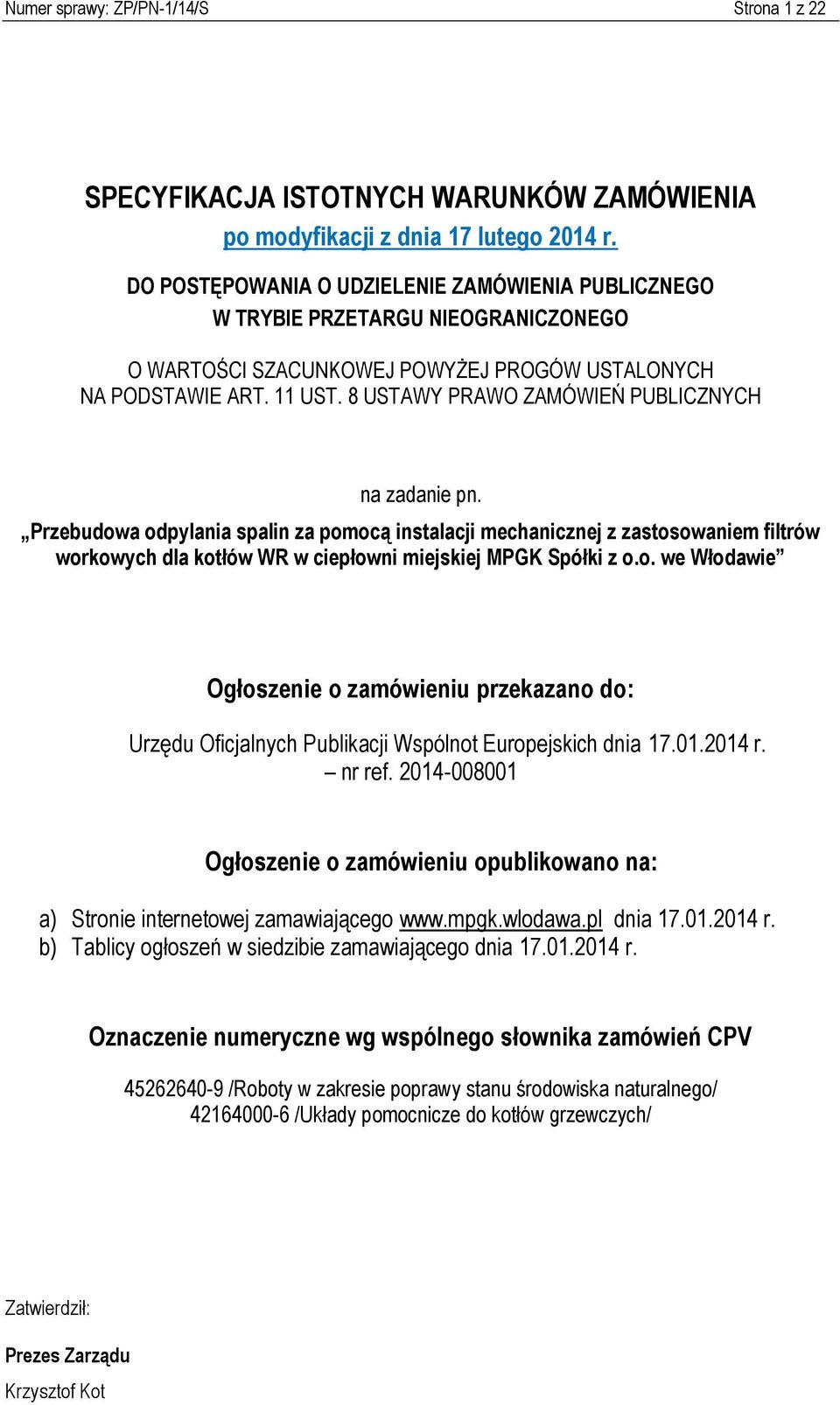 8 USTAWY PRAWO ZAMÓWIEŃ PUBLICZNYCH na zadanie pn. Przebudowa odpylania spalin za pomocą instalacji mechanicznej z zastosowaniem filtrów workowych dla kotłów WR w ciepłowni miejskiej MPGK Spółki z o.