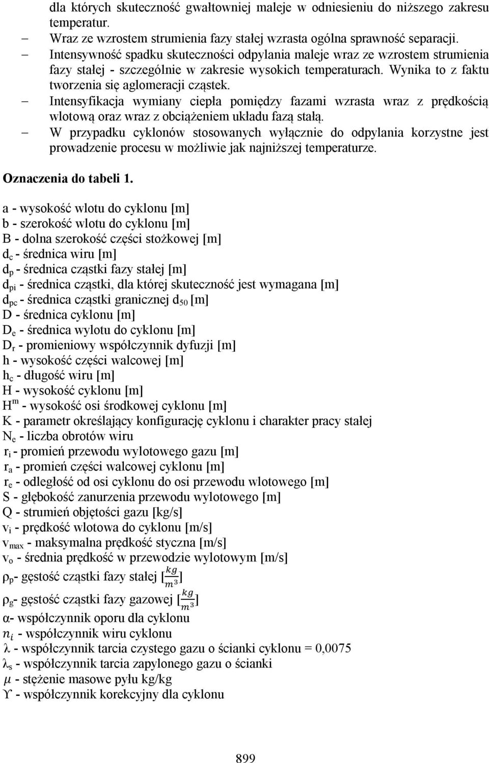 Intensyfikacja wymiany ciepła pomiędzy fazami wzrasta wraz z prędkością wlotową oraz wraz z obciążeniem układu fazą stałą.