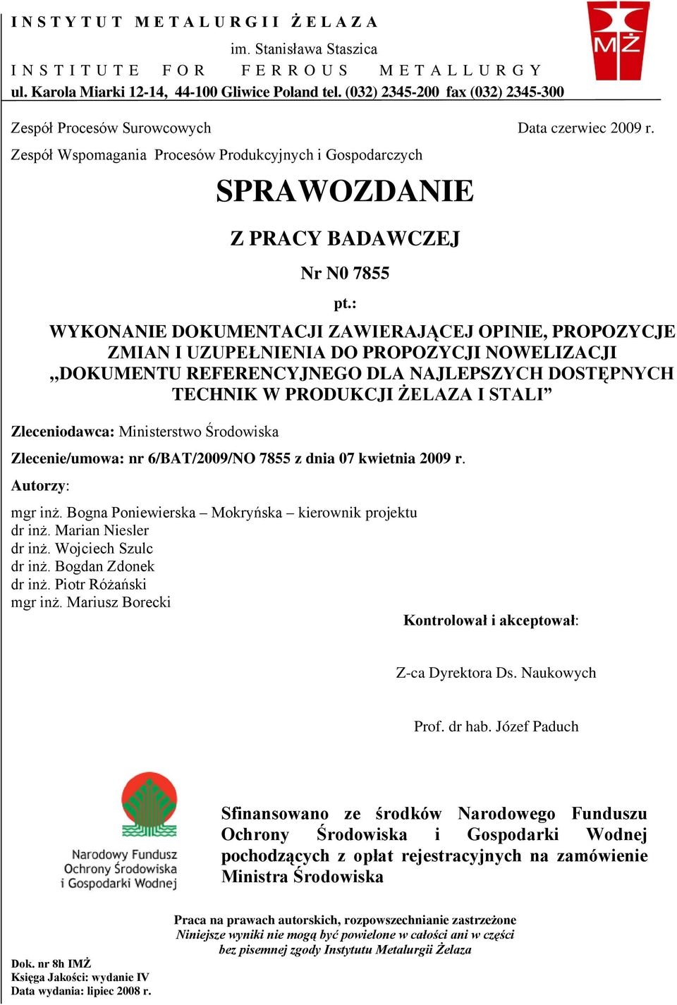 : WYKONANIE DOKUMENTACJI ZAWIERAJĄCEJ OPINIE, PROPOZYCJE ZMIAN I UZUPEŁNIENIA DO PROPOZYCJI NOWELIZACJI DOKUMENTU REFERENCYJNEGO DLA NAJLEPSZYCH DOSTĘPNYCH TECHNIK W PRODUKCJI ŻELAZA I STALI