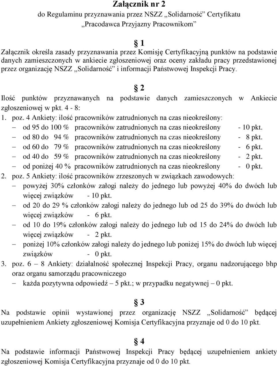 2 Ilość punktów przyznawanych na podstawie danych zamieszczonych w Ankiecie zgłoszeniowej w pkt. 4-8: 1. poz.