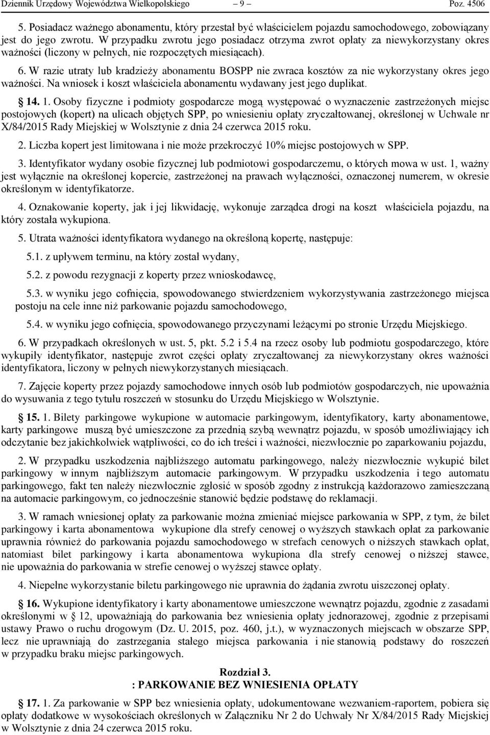 W razie utraty lub kradzieży abonamentu BOSPP nie zwraca kosztów za nie wykorzystany okres jego ważności. Na wniosek i koszt właściciela abonamentu wydawany jest jego duplikat. 14