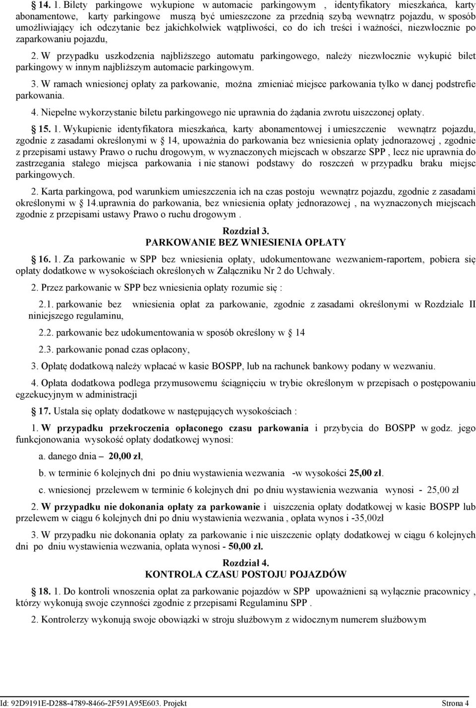 ich odczytanie bez jakichkolwiek wątpliwości, co do ich treści i ważności, niezwłocznie po zaparkowaniu pojazdu, 2.