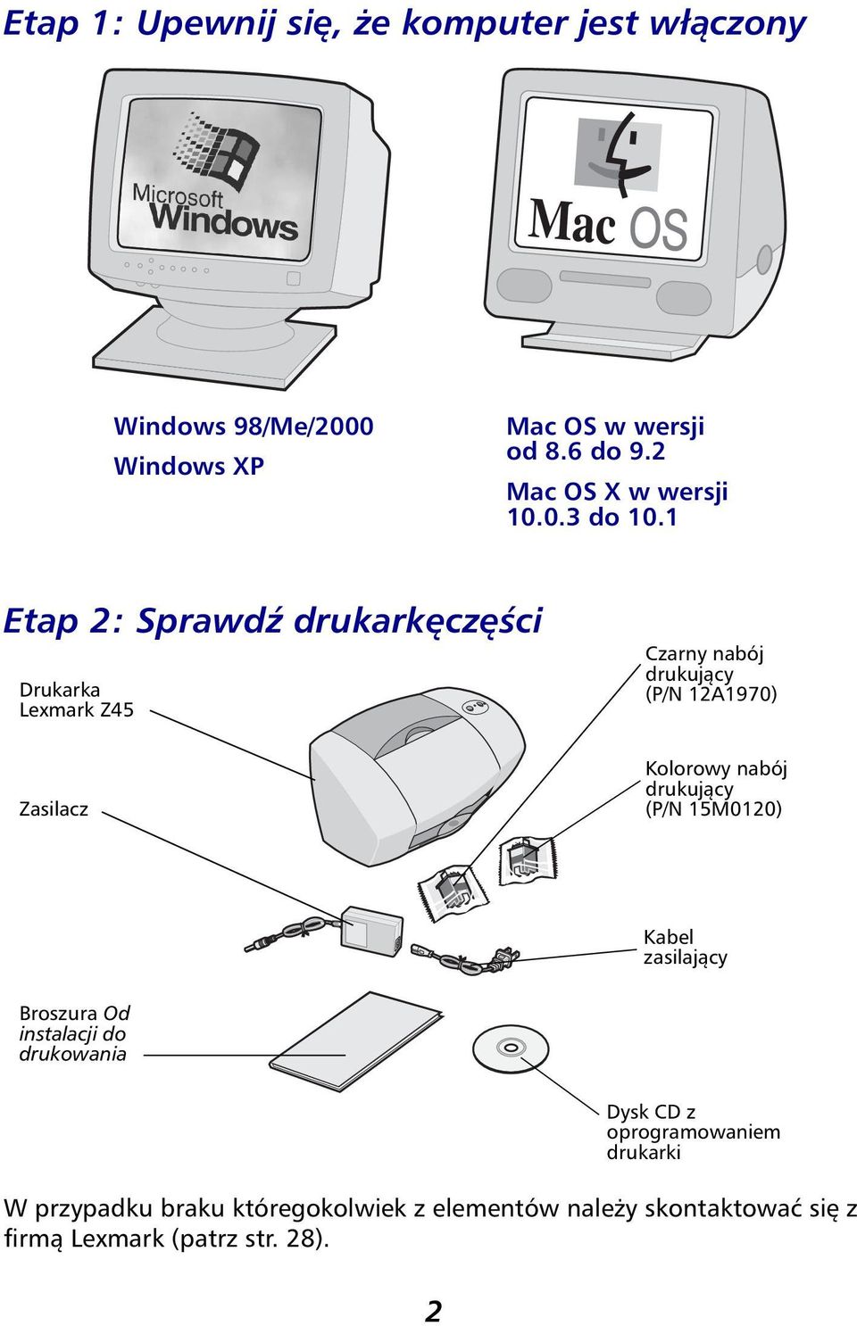 1 Etap 2: Sprawdź drukarkęczęści Drukarka Lexmark Z45 Czarny nabój drukujący (P/N 12A1970) Zasilacz Kolorowy nabój