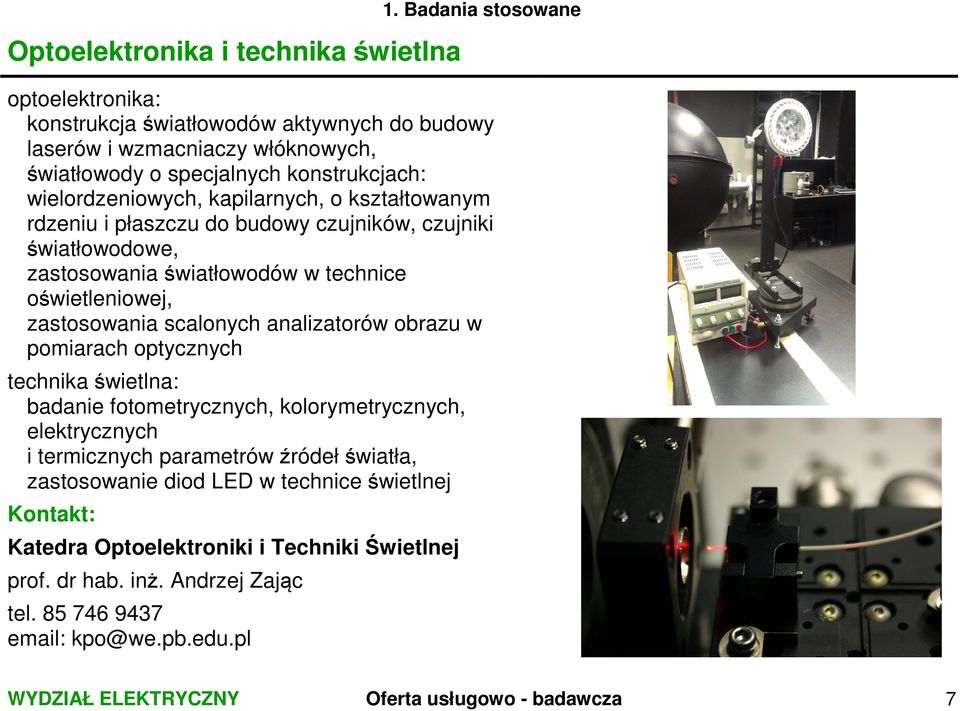 zastosowania scalonych analizatorów obrazu w pomiarach optycznych technika świetlna: badanie fotometrycznych, kolorymetrycznych, elektrycznych i termicznych parametrów źródeł światła,