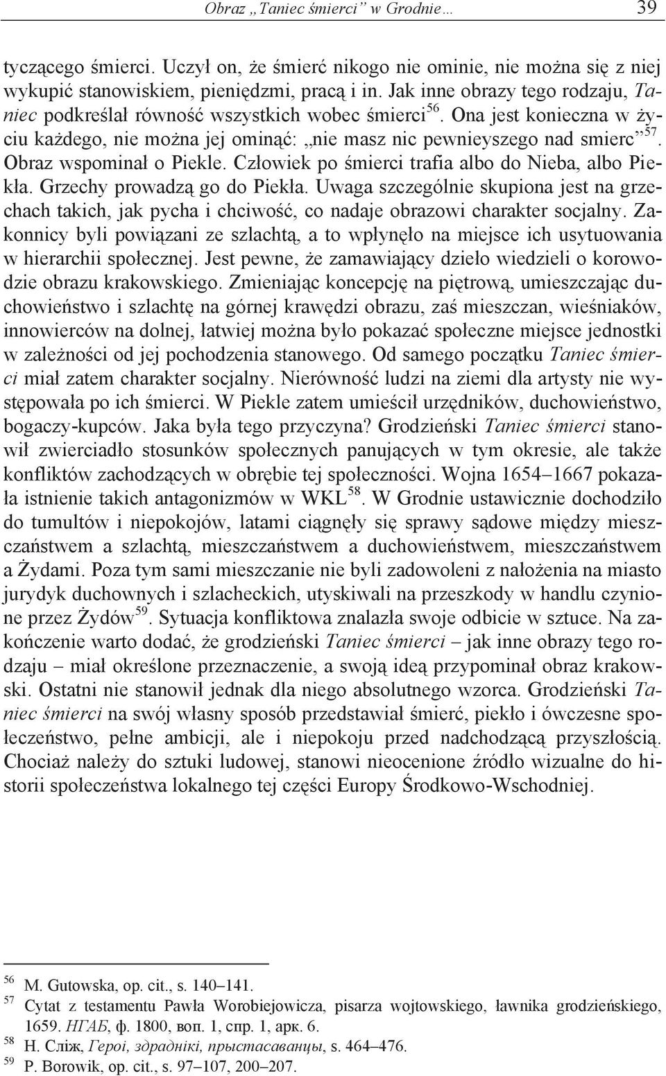 Obraz wspominał o Piekle. Człowiek po śmierci trafia albo do Nieba, albo Piekła. Grzechy prowadzą go do Piekła.