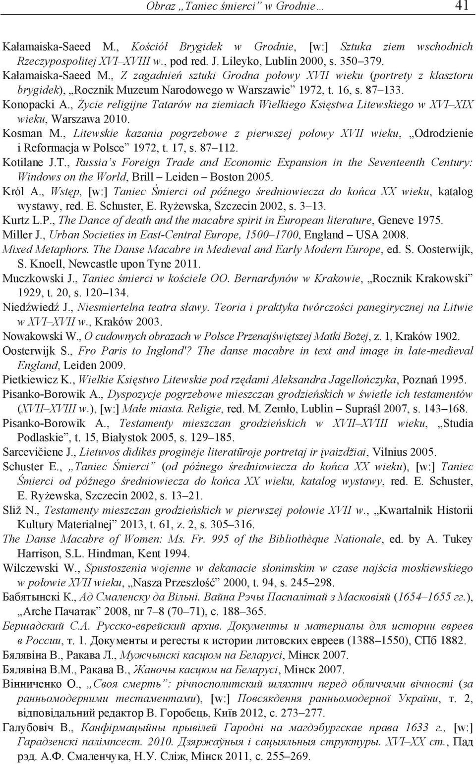 , Życie religijne Tatarów na ziemiach Wielkiego Księstwa Litewskiego w XVI XIX wieku, Warszawa 2010. Kosman M.