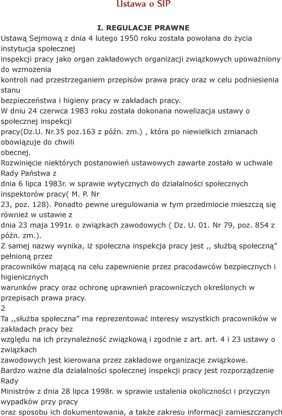 kontroli nad przestrzeganiem przepisów prawa pracy oraz w celu podniesienia stanu bezpieczeństwa i higieny pracy w zakładach pracy.