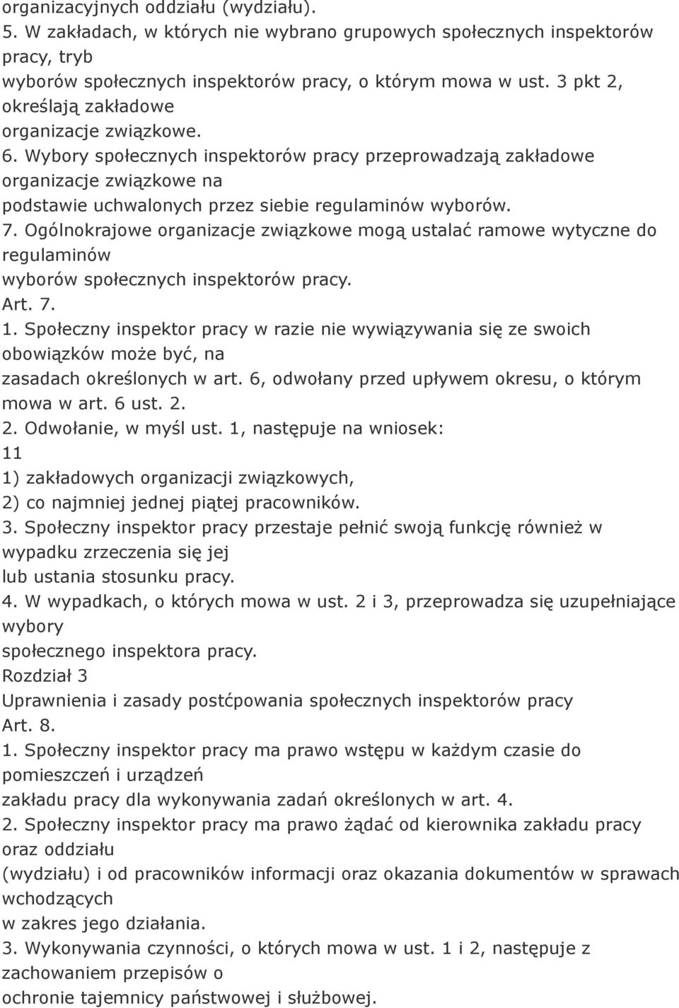 Ogólnokrajowe organizacje związkowe mogą ustalać ramowe wytyczne do regulaminów wyborów społecznych inspektorów pracy. Art. 7. 1.