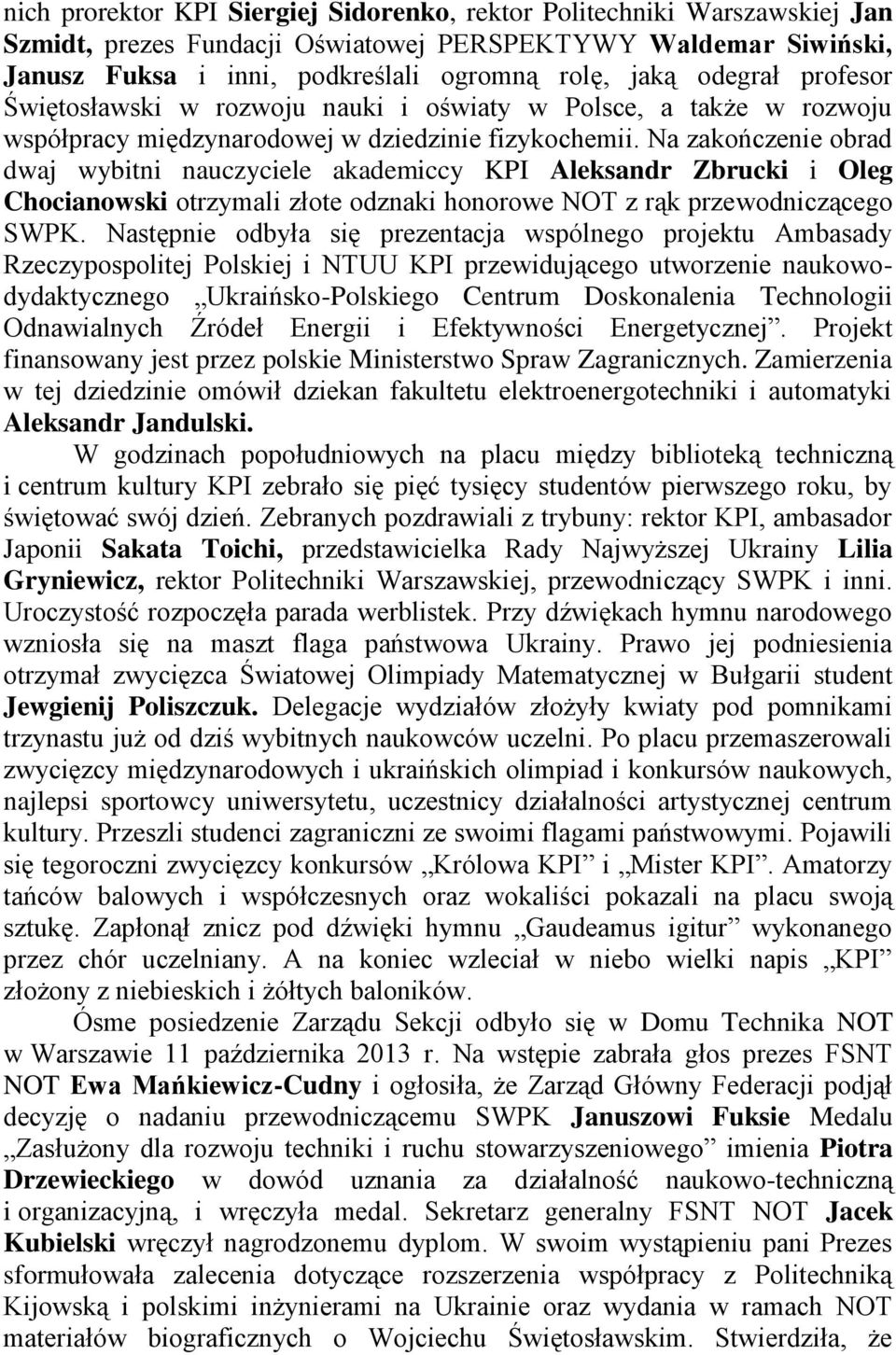 Na zakończenie obrad dwaj wybitni nauczyciele akademiccy KPI Aleksandr Zbrucki i Oleg Chocianowski otrzymali złote odznaki honorowe NOT z rąk przewodniczącego SWPK.