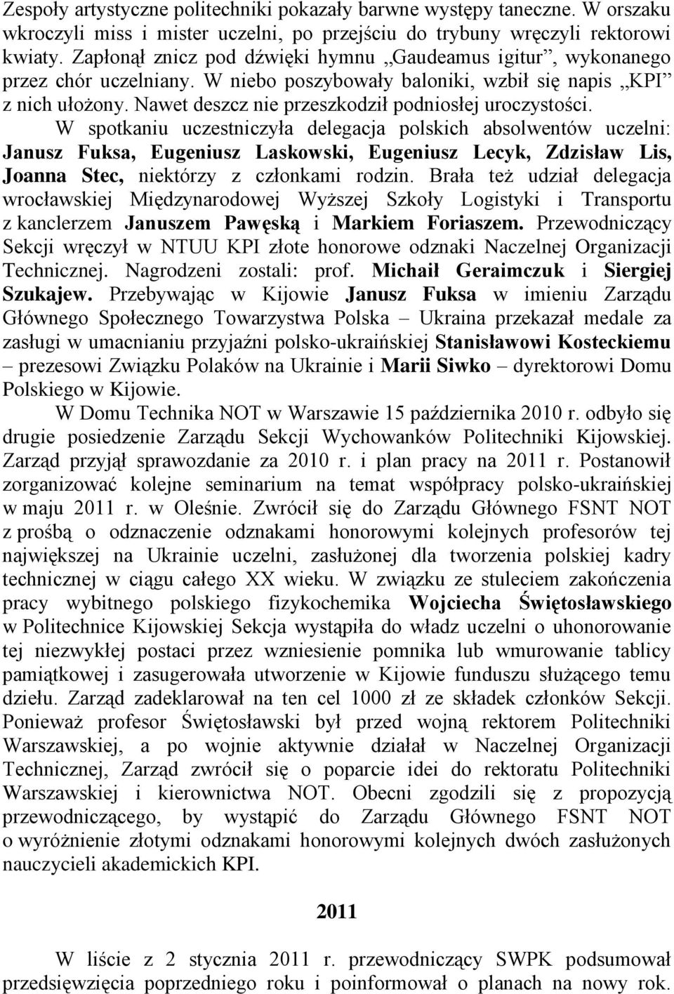 Nawet deszcz nie przeszkodził podniosłej uroczystości.