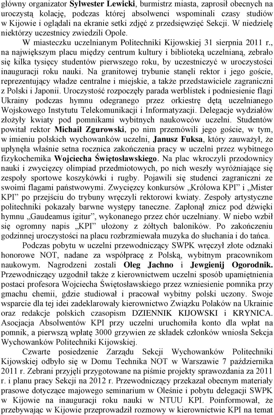 , na największym placu między centrum kultury i biblioteką uczelnianą, zebrało się kilka tysięcy studentów pierwszego roku, by uczestniczyć w uroczystości inauguracji roku nauki.