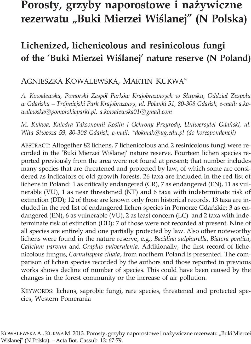 kowalewska@pomorskieparki.pl, a.kowalewska01@gmail.com M. Kukwa, Katedra Taksonomii Roœlin i Ochrony Przyrody, Uniwersytet Gdañski, ul. Wita Stwosza 59, 80-308 Gdañsk, e-mail: *dokmak@ug.edu.