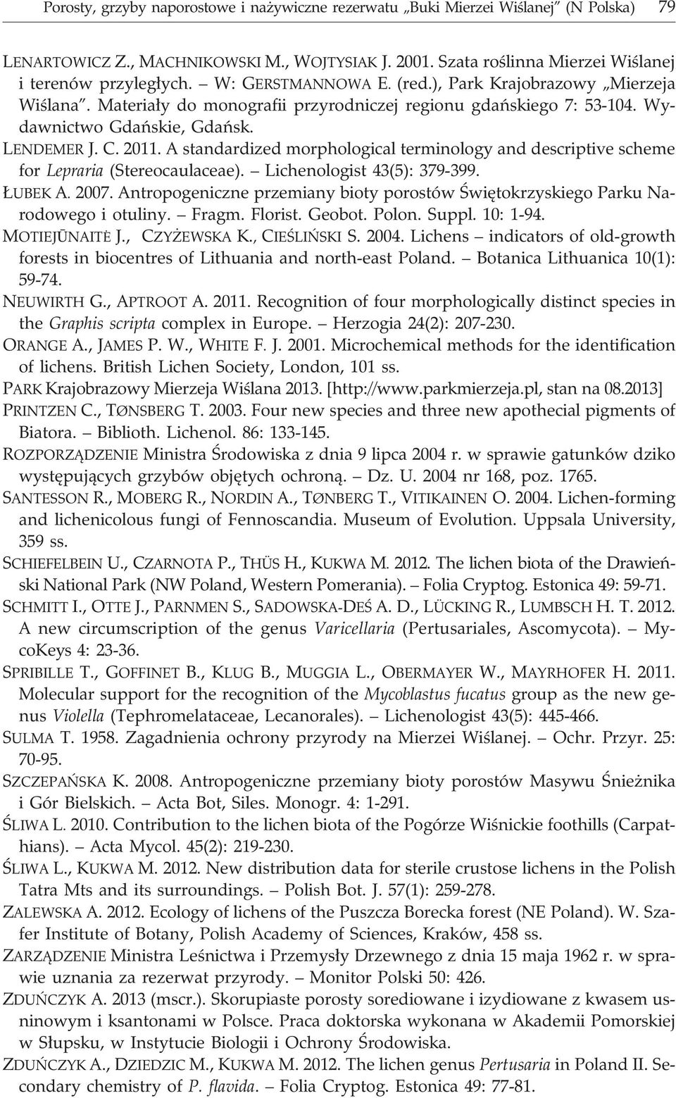 A standardized morphological terminology and descriptive scheme for Lepraria (Stereocaulaceae). Lichenologist 43(5): 379-399. UBEK A. 2007.