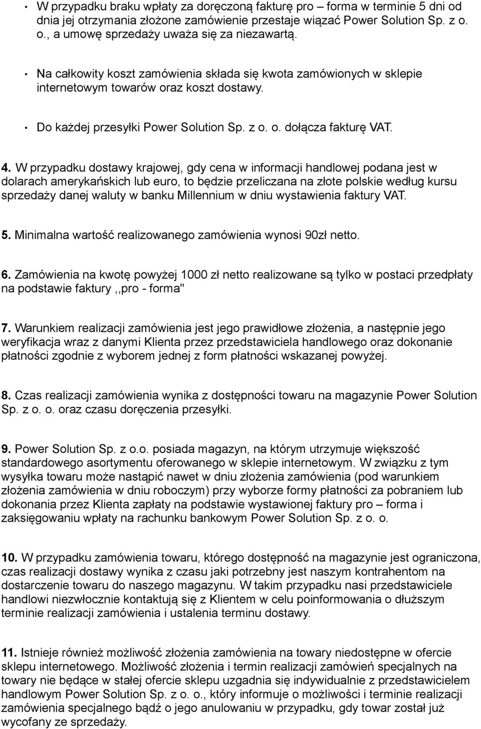 W przypadku dostawy krajowej, gdy cena w informacji handlowej podana jest w dolarach amerykańskich lub euro, to będzie przeliczana na złote polskie według kursu sprzedaży danej waluty w banku