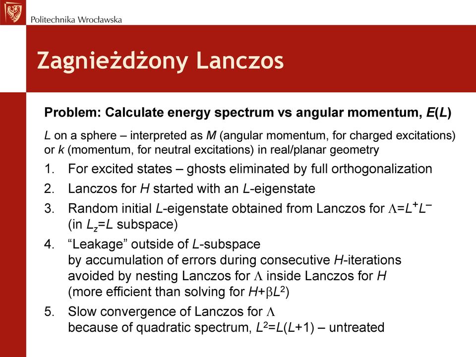 Random initial L-eigenstate obtained from Lanczos for =L + L (in L z =L subspace) 4.