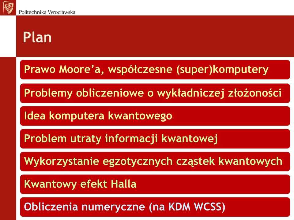 Problem utraty informacji kwantowej Wykorzystanie egzotycznych