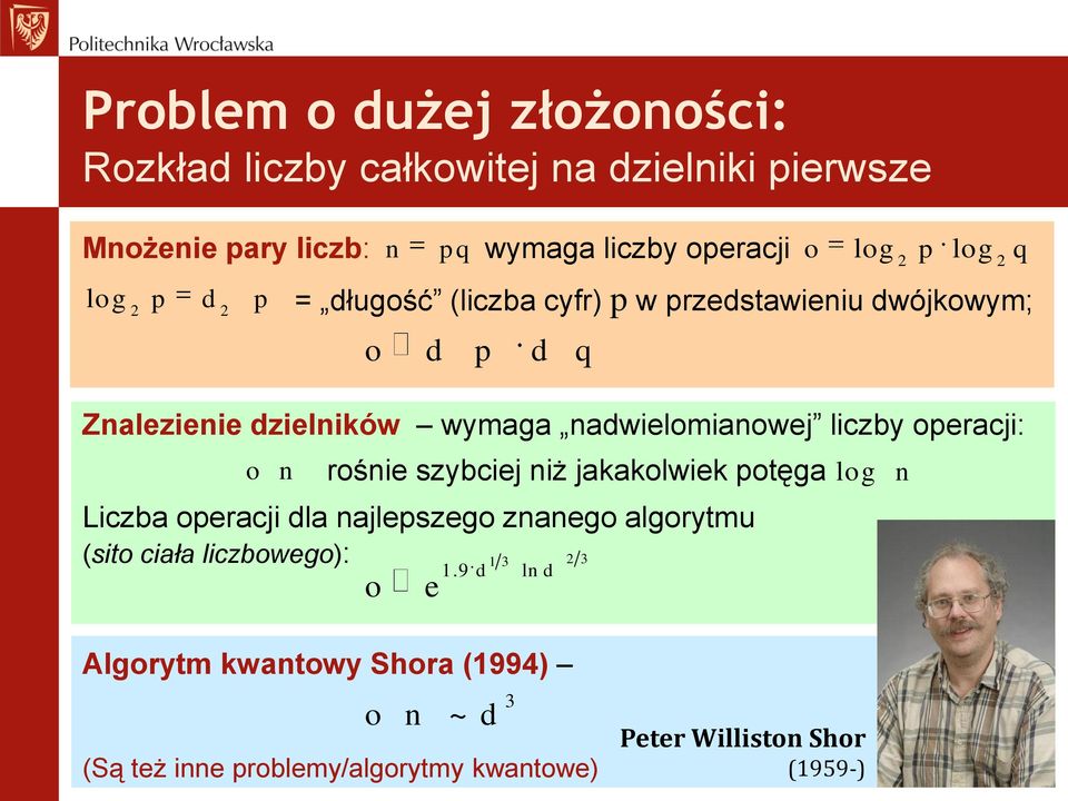 nadwielomianowej liczby operacji: o n rośnie szybciej niż jakakolwiek potęga Liczba operacji dla najlepszego znanego algorytmu (sito
