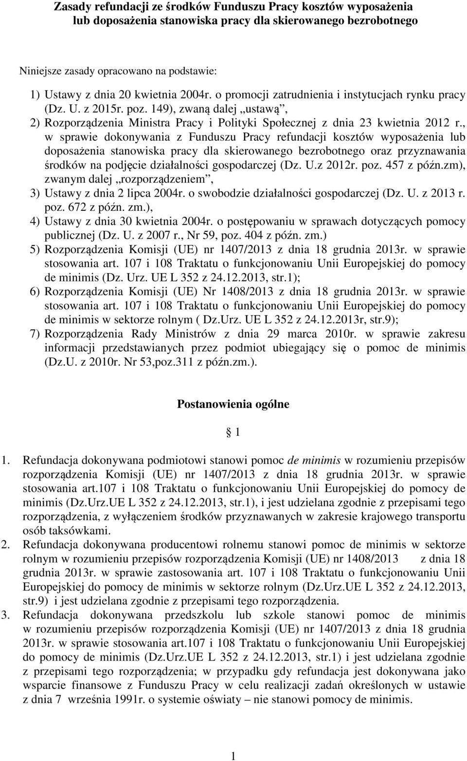 , w sprawie dokonywania z Funduszu Pracy refundacji kosztów wyposażenia lub doposażenia stanowiska pracy dla skierowanego bezrobotnego oraz przyznawania środków na podjęcie działalności gospodarczej