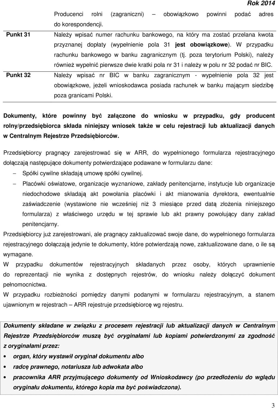 poza terytorium Polski), należy również wypełnić pierwsze dwie kratki pola nr 31 i należy w polu nr 32 podać nr BIC.