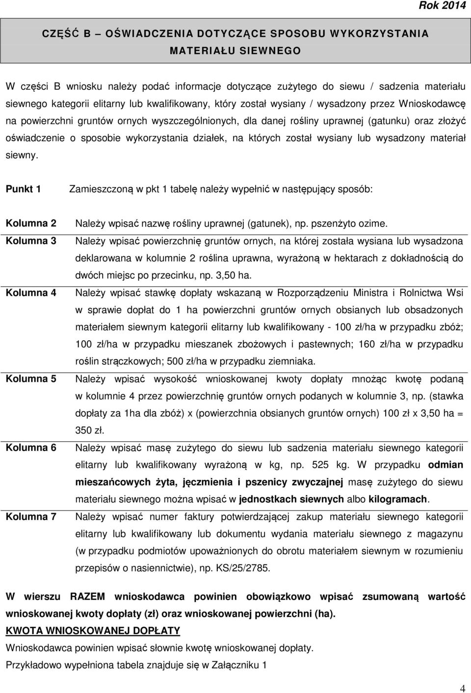 wykorzystania działek, na których został wysiany lub wysadzony materiał siewny.