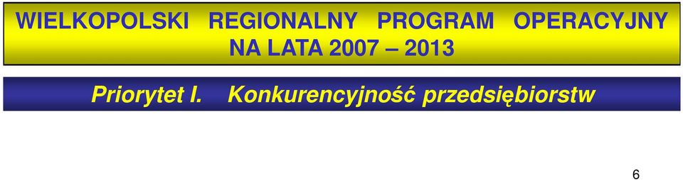 2007 2013 Priorytet I.