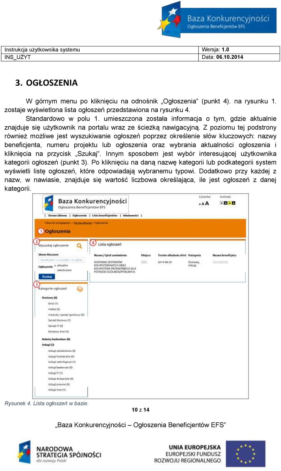 Z poziomu tej podstrony również możliwe jest wyszukiwanie ogłoszeń poprzez określenie słów kluczowych: nazwy beneficjenta, numeru projektu lub ogłoszenia oraz wybrania aktualności ogłoszenia i