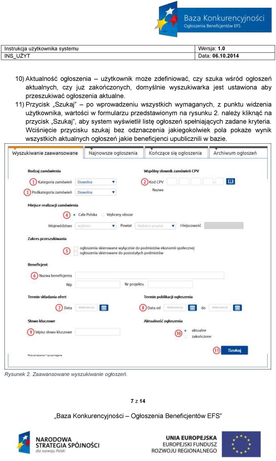 11) Przycisk Szukaj po wprowadzeniu wszystkich wymaganych, z punktu widzenia użytkownika, wartości w formularzu przedstawionym na rysunku 2.