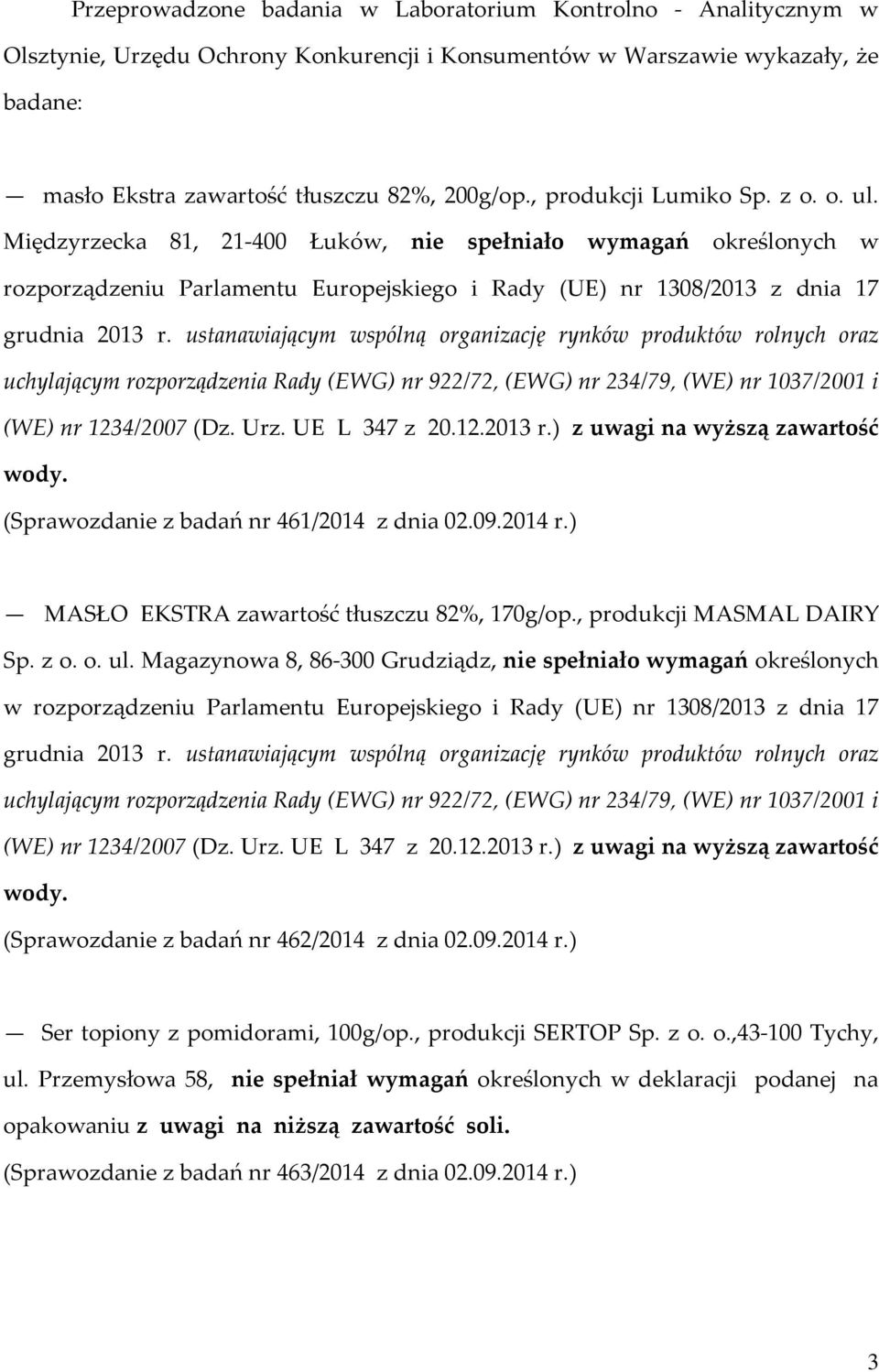 ustanawiającym wspólną organizację rynków produktów rolnych oraz uchylającym rozporządzenia Rady (EWG) nr 922/72, (EWG) nr 234/79, (WE) nr 1037/2001 i (WE) nr 1234/2007 (Dz. Urz. UE L 347 z 20.12.2013 r.