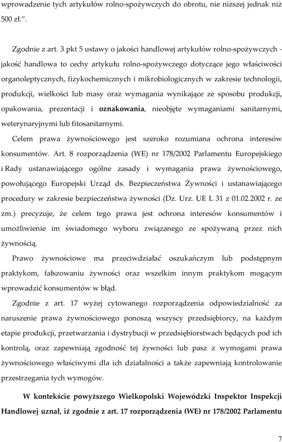 mikrobiologicznych w zakresie technologii, produkcji, wielkości lub masy oraz wymagania wynikające ze sposobu produkcji, opakowania, prezentacji i oznakowania, nieobjęte wymaganiami sanitarnymi,