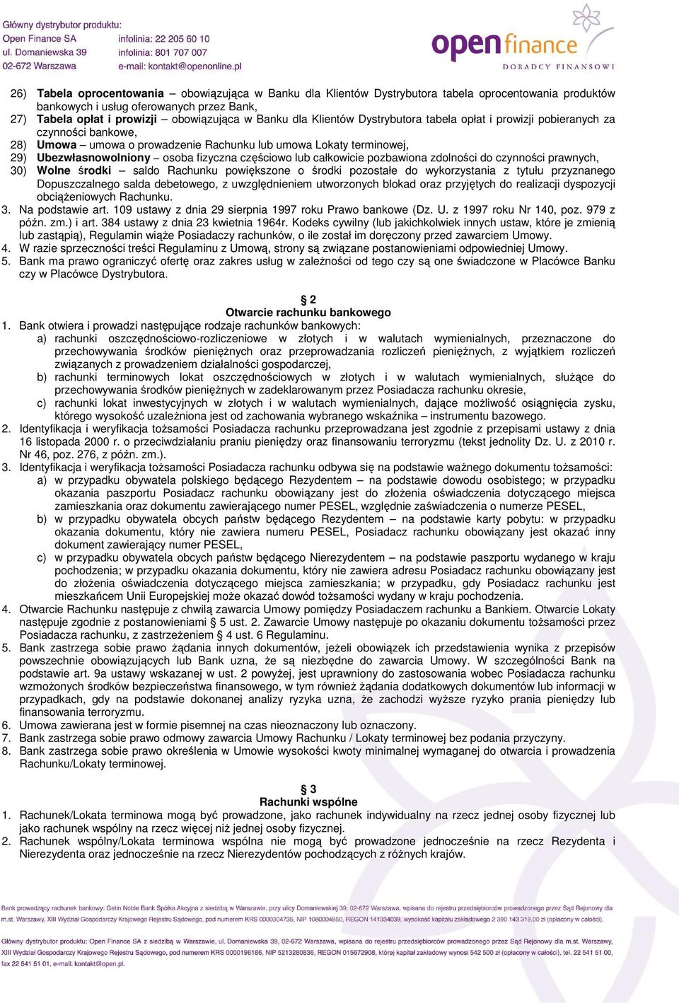 całkowicie pozbawiona zdolności do czynności prawnych, 30) Wolne środki saldo Rachunku powiększone o środki pozostałe do wykorzystania z tytułu przyznanego Dopuszczalnego salda debetowego, z