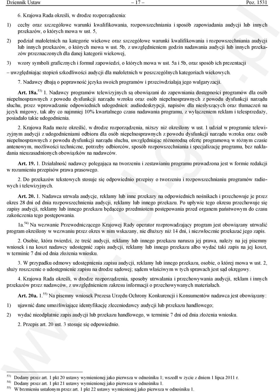 5, 2) podział małoletnich na kategorie wiekowe oraz szczegółowe warunki kwalifikowania i rozpowszechniania audycji lub innych przekazów, o których mowa w ust.