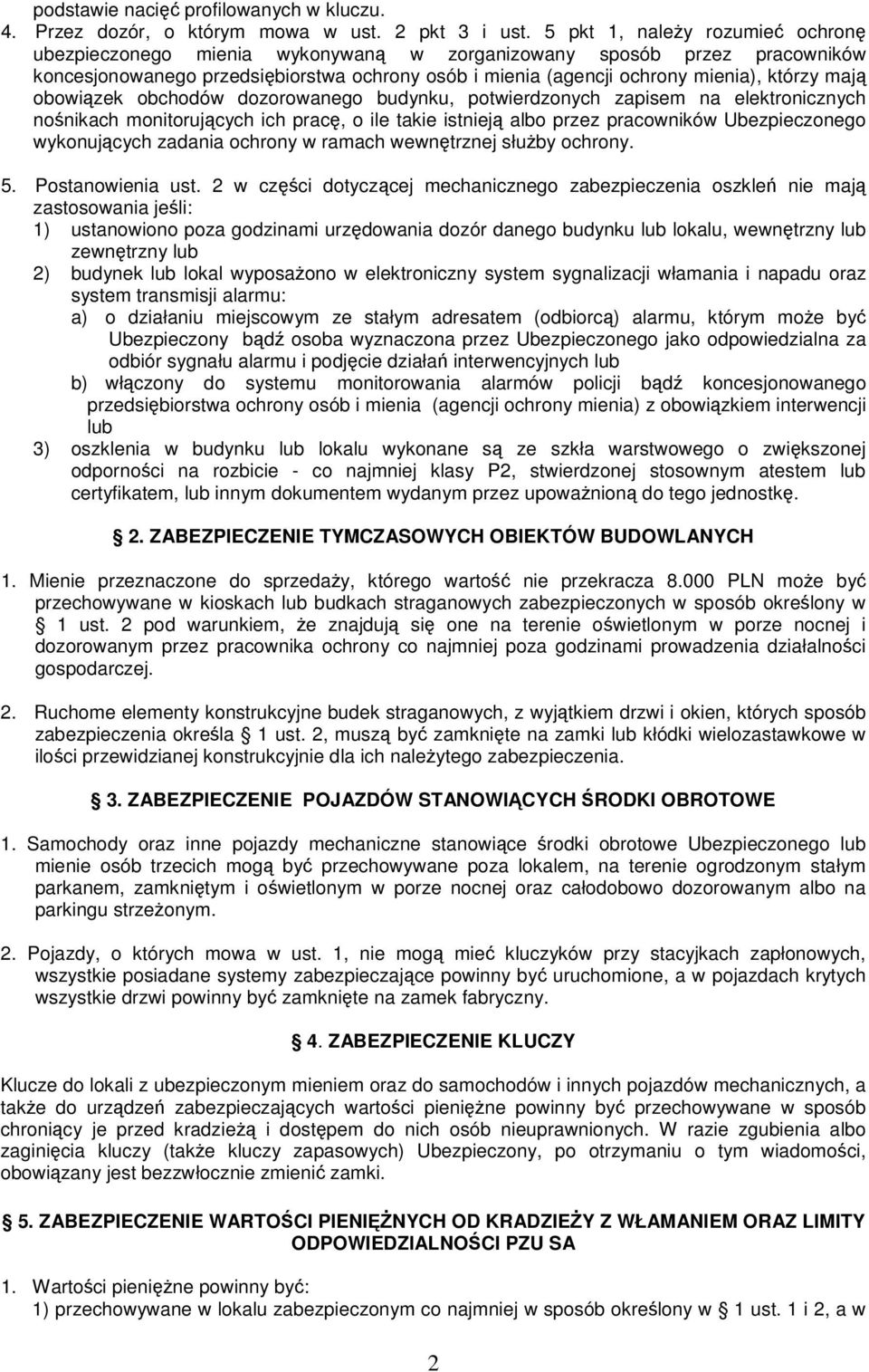 obowizek obchodów dozorowanego budynku, potwierdzonych zapisem na elektronicznych nonikach monitorujcych ich prac, o ile takie istniej albo przez pracowników Ubezpieczonego wykonujcych zadania