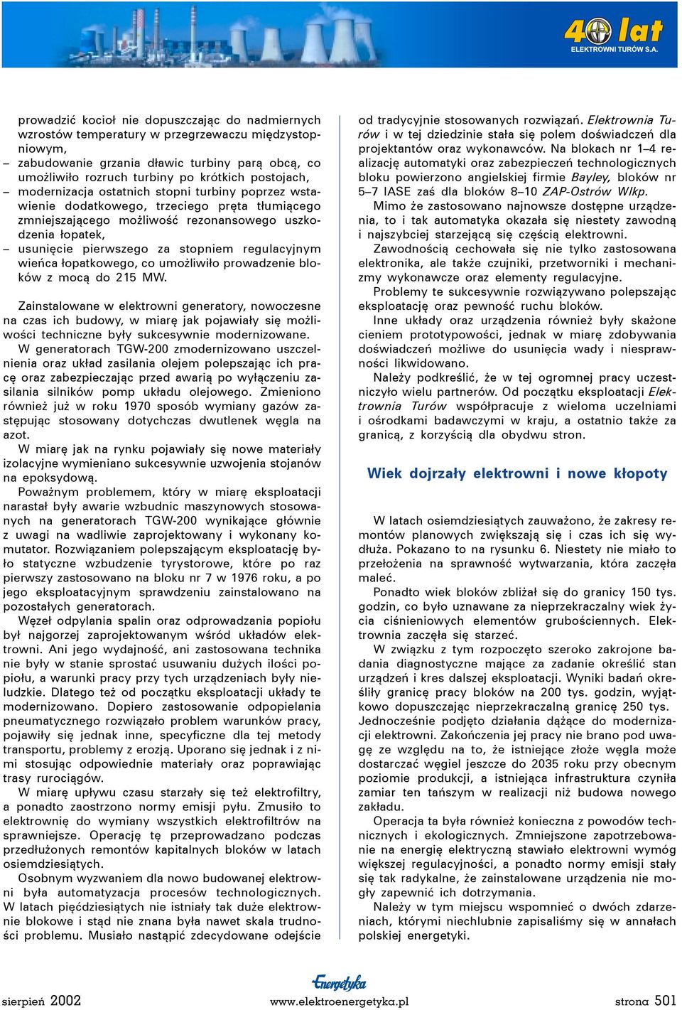 stopniem regulacyjnym wieńca łopatkowego, co umożliwiło prowadzenie bloków z mocą do 215 MW.