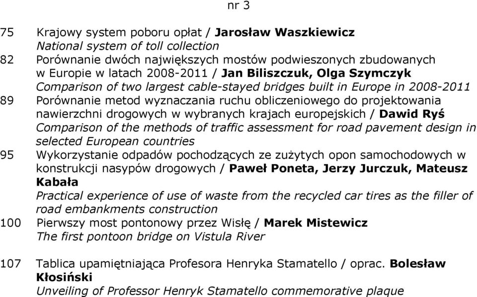 wybranych krajach europejskich / Dawid Ryś Comparison of the methods of traffic assessment for road pavement design in selected European countries 95 Wykorzystanie odpadów pochodzących ze zużytych