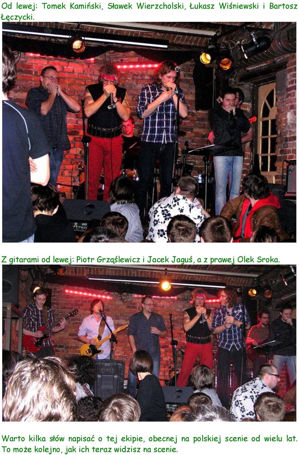 Z gitarami od lewej: Piotr Grząślewicz i Jacek Jaguś, a z prawej Olek