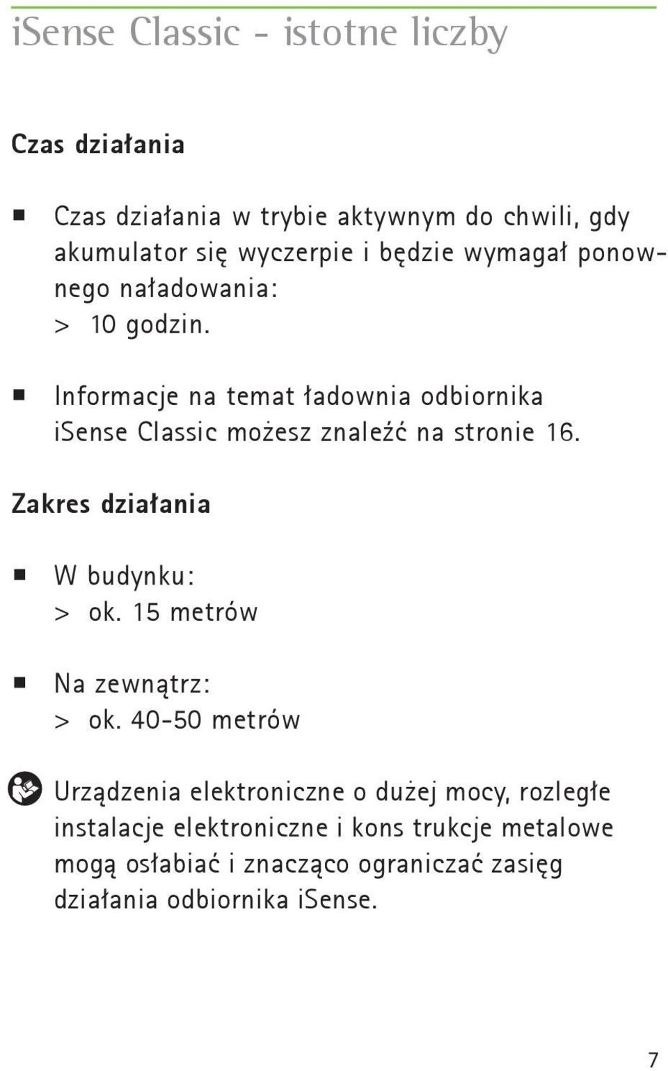 Informacje na temat ładownia odbiornika isense Classic możesz znaleźć na stronie 16. Zakres działania W budynku: > ok.