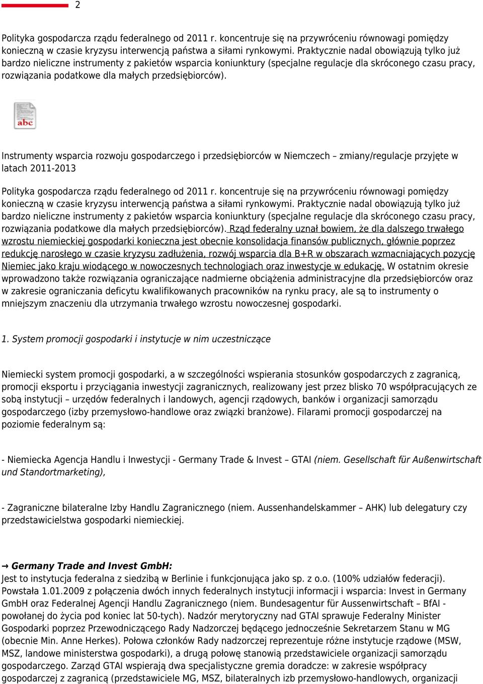 Instrumenty wsparcia rozwoju gospodarczego i przedsiębiorców w Niemczech zmiany/regulacje przyjęte w latach 2011-2013 Polityka gospodarcza rządu federalnego od 2011 r.