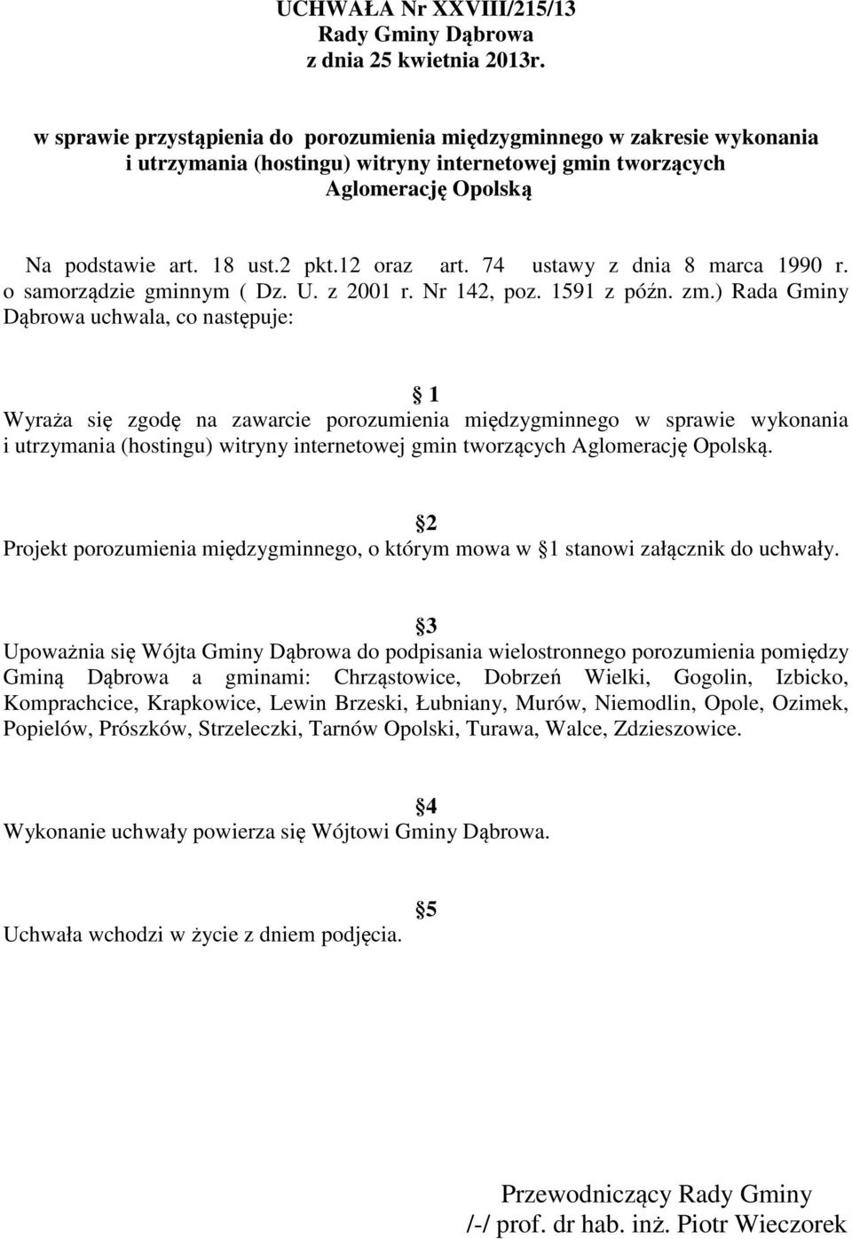 74 ustawy z dnia 8 marca 1990 r. o samorządzie gminnym ( Dz. U. z 2001 r. Nr 142, poz. 1591 z późn. zm.