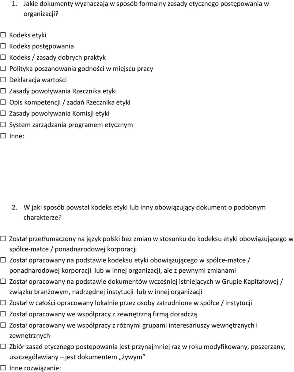 Rzecznika etyki Zasady powoływania Komisji etyki System zarządzania programem etycznym Inne: 2. W jaki sposób powstał kodeks etyki lub inny obowiązujący dokument o podobnym charakterze?