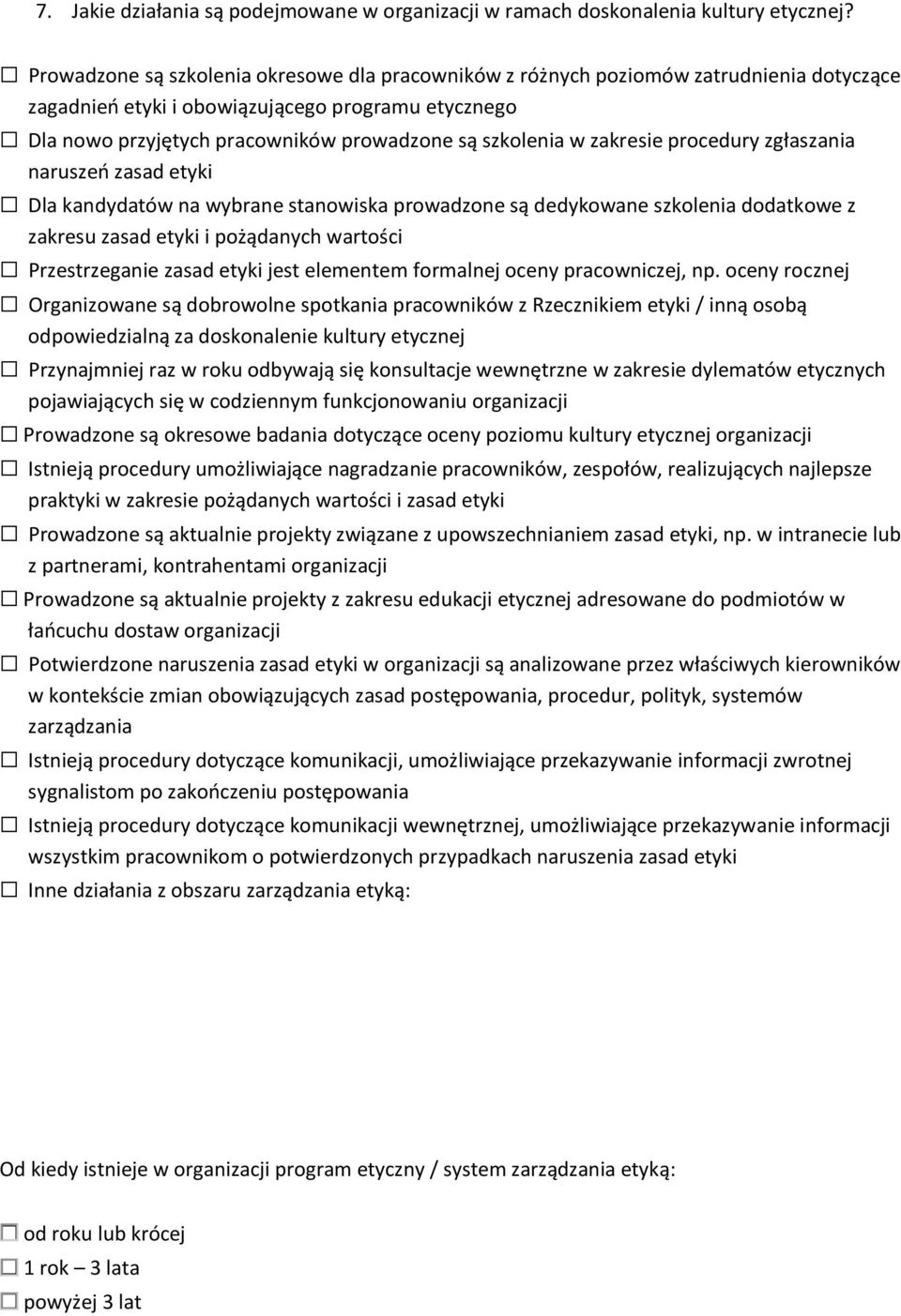 w zakresie procedury zgłaszania naruszeń zasad etyki Dla kandydatów na wybrane stanowiska prowadzone są dedykowane szkolenia dodatkowe z zakresu zasad etyki i pożądanych wartości Przestrzeganie zasad