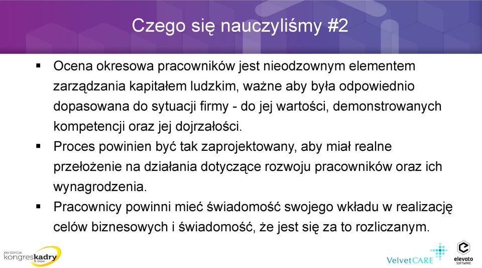 Proces powinien być tak zaprojektowany, aby miał realne przełożenie na działania dotyczące rozwoju pracowników oraz ich