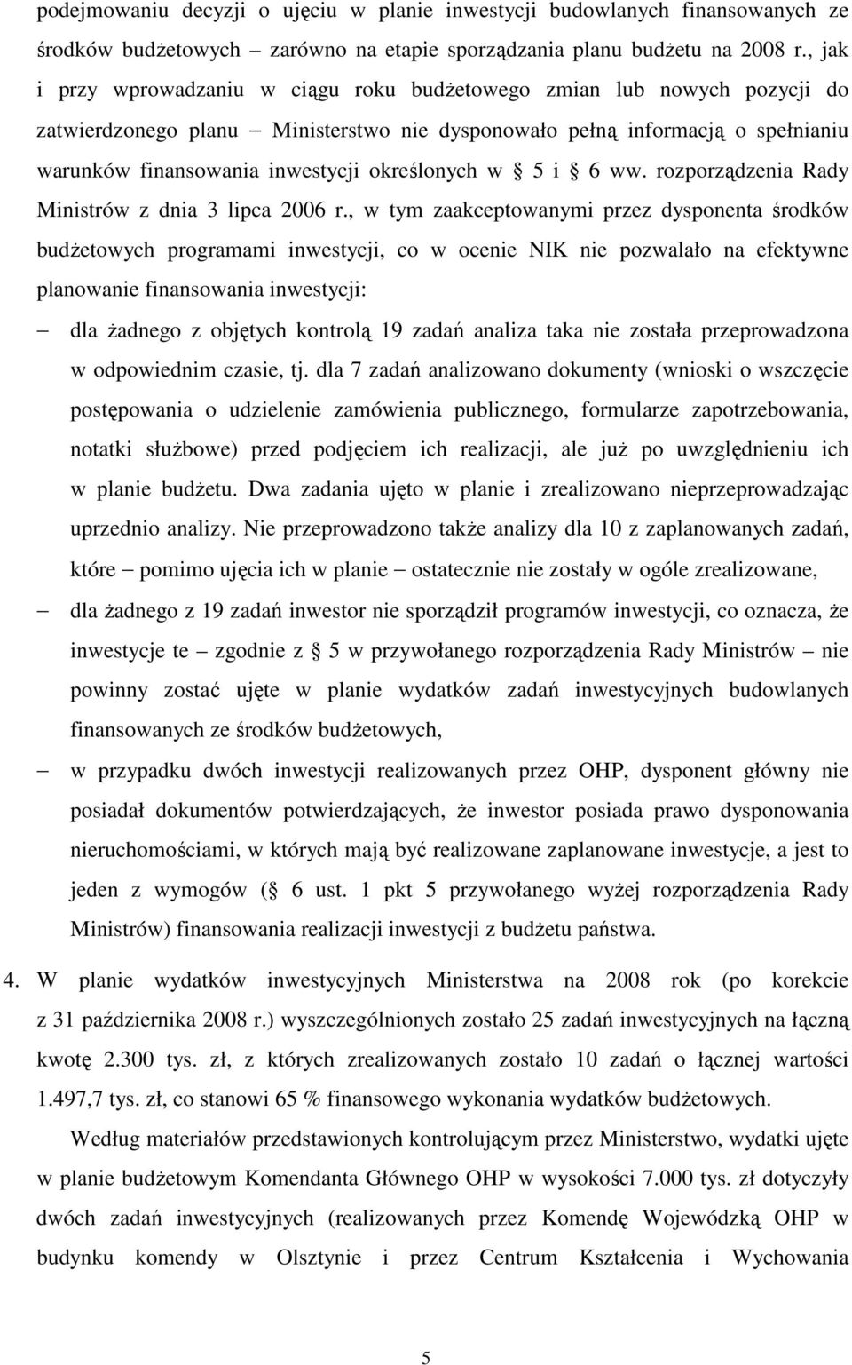 określonych w 5 i 6 ww. rozporządzenia Rady Ministrów z dnia 3 lipca 2006 r.