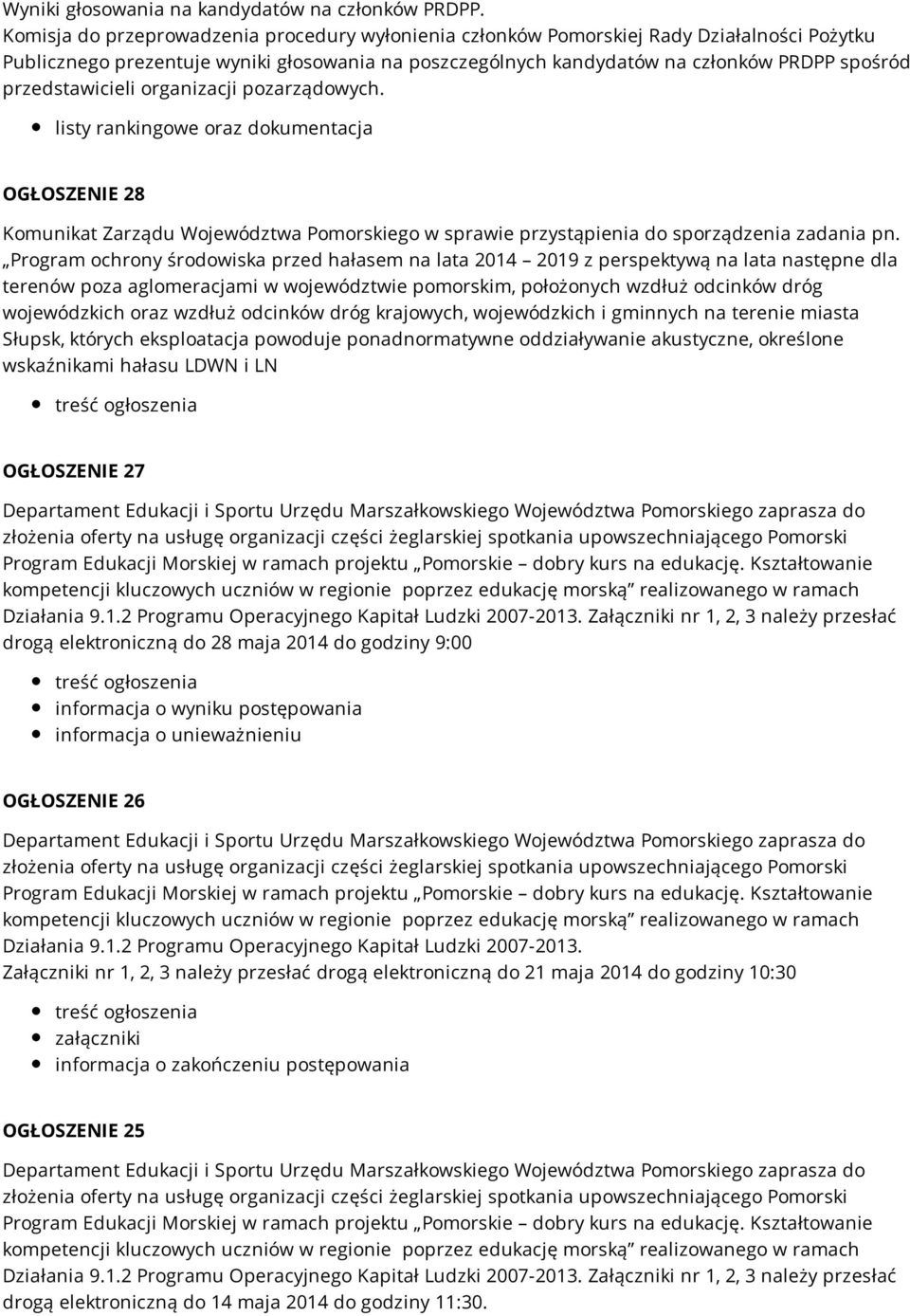 przedstawicieli organizacji pozarządowych. listy rankingowe oraz dokumentacja OGŁOSZENIE 28 Komunikat Zarządu Województwa Pomorskiego w sprawie przystąpienia do sporządzenia zadania pn.