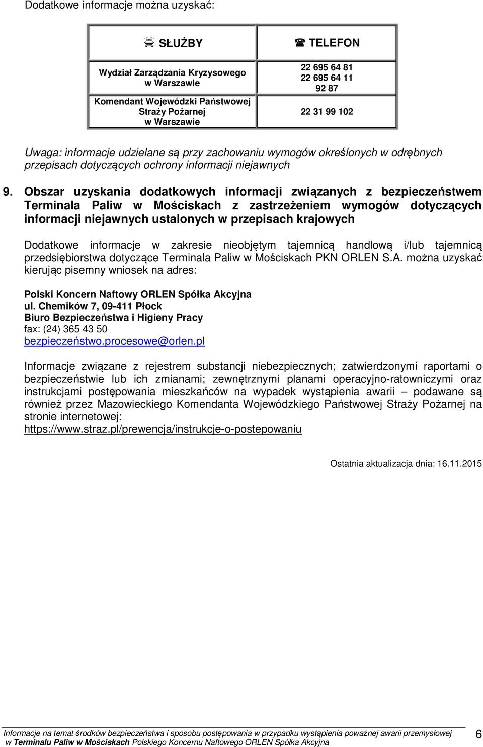 Obszar uzyskania dodatkowych informacji związanych z bezpieczeństwem Terminala Paliw w Mościskach z zastrzeżeniem wymogów dotyczących informacji niejawnych ustalonych w przepisach krajowych Dodatkowe