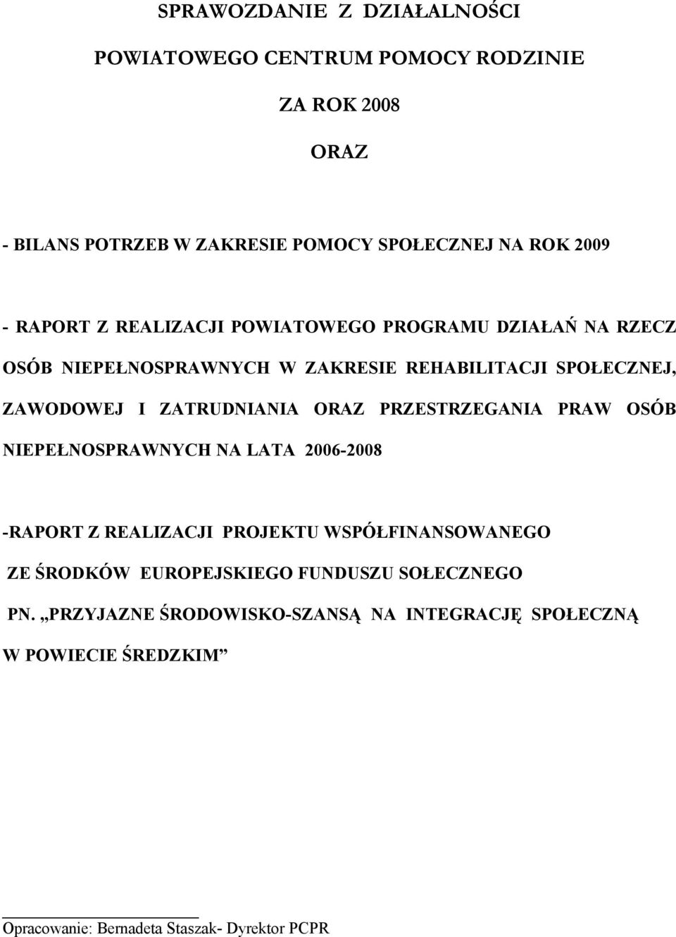 ZATRUDNIANIA ORAZ PRZESTRZEGANIA PRAW OSÇB NIEPEŁNOSPRAWNYCH NA LATA 2006-2008 -RAPORT Z REALIZACJI PROJEKTU WSPÇŁFINANSOWANEGO ZE ŚRODKÇW